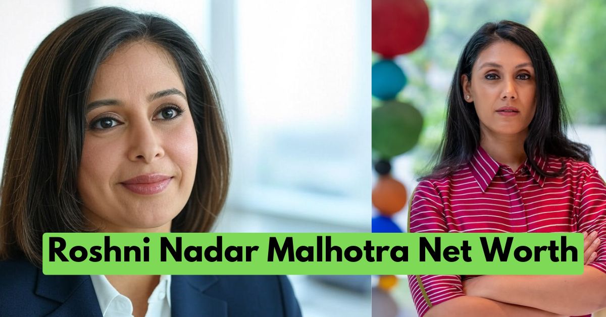 Roshni Nadar Malhotra Net Worth:भारत की सबसे अमीर महिला की संपत्ति जान के होगी हैरानी