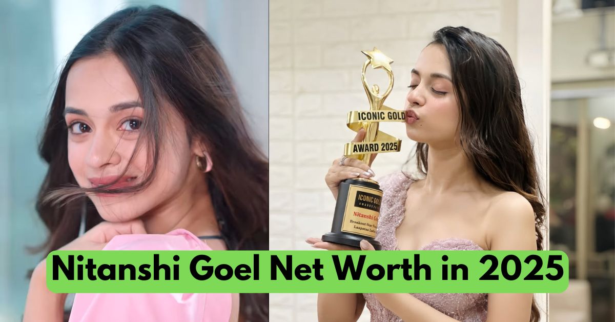 Nitanshi Goel Net Worth in 2025